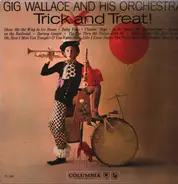 Gig Wallace And His Orchestra - Trick And Treat