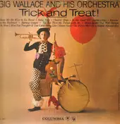 Gig Wallace And His Orchestra - Trick And Treat!