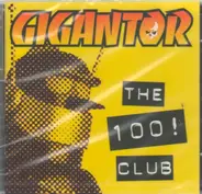 Gigantor - The 100! Club