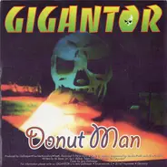 Gigantor / Skin Of Tears - Donut Man / Still A Loser