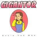 7inch Vinyl Single - Gigantor - She's The One