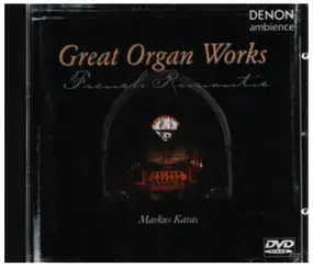 Franz Liszt - Great Organ Works - French Romantic