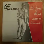 7inch Vinyl Single - Gil Acomo - La Fine Di Un Amore (Amore Mio)