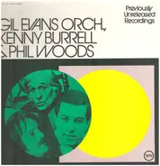 Gil Evans And His Orchestra , Kenny Burrell & Phil Woods - Previously Unreleased Recordings