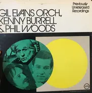 Gil Evans And His Orchestra , Kenny Burrell & Phil Woods - Previously Unreleased Recordings