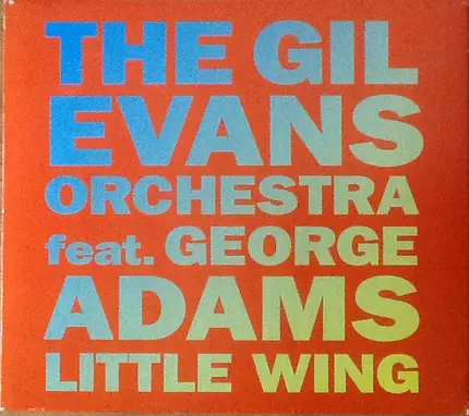 Gil Evans And His Orchestra Feat. George Adams - Little Wing