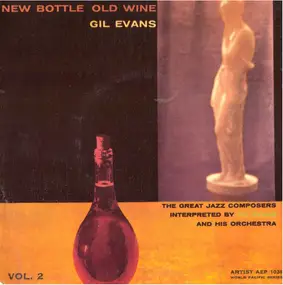 Gil Evans - New Bottle Old Wine - The Great Jazz Composers Interpreted By Gil Evans And His Orchestra Vol.2