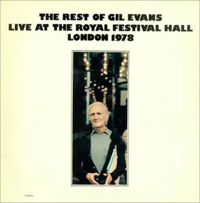 Gil Evans - The Rest Of Gil Evans - Live At The Royal Festival Hall London 1978