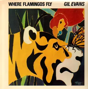 Gil Evans - Where Flamingos Fly