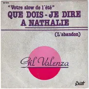 Gil Valenza - Que Dois-Je Dire A Nathalie (L'abandon)
