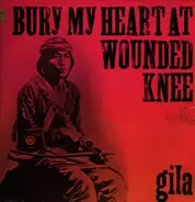 Gila - Bury My Heart At Wounded Knee