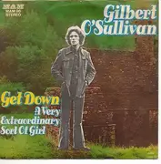 7'' - Gilbert O Sullivan - Get Down + A very extraordinary sort of girl