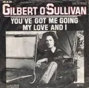 7inch Vinyl Single - Gilbert O'Sullivan - You've Got Me Going / My Love And I