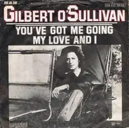 Gilbert O'Sullivan - You've Got Me Going / My Love And I