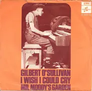 Gilbert O'Sullivan - I Wish I Could Cry / Mr. Moody's Garden