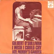 7inch Vinyl Single - Gilbert O'Sullivan - I Wish I Could Cry / Mr. Moody's Garden