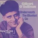 7inch Vinyl Single - Gilbert O'Sullivan - Underneath The Blanket Go