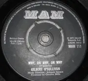 7inch Vinyl Single - Gilbert O'Sullivan - Why, Oh Why, Oh Why