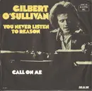 7inch Vinyl Single - Gilbert O'Sullivan - You Never Listen To Reason