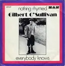 7inch Vinyl Single - Gilbert O'Sullivan - Nothing Rhymed / Everybody Knows