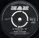7inch Vinyl Single - Gilbert O'Sullivan - No Matter How I Try