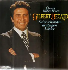 Gilbert Becaud - Überall Blühen Rosen
