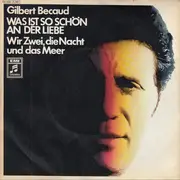 7inch Vinyl Single - Gilbert Bécaud - Was Ist So Schön An Der Liebe