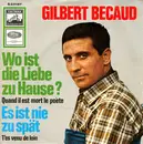 7inch Vinyl Single - Gilbert Bécaud - Wo Ist Die Liebe Zu Hause? / Es Ist Nie Zu Spät