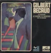 Gilbert Becaud - La Riviere / Je Reviens Te Chercher / Les Cloches