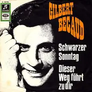 Gilbert Bécaud - Schwarzer Sonntag / Dieser Weg Führt Zu Dir