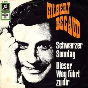 Gilbert Becaud - Schwarzer Sonntag / Dieser Weg Führt Zu Dir