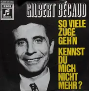 Gilbert Bécaud - So Viele Züge Geh'n / Kennst Du Mich Nicht Mehr ?