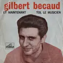 7inch Vinyl Single - Gilbert Bécaud - Et Maintenant / Toi, Le Musicien