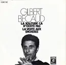 7inch Vinyl Single - Gilbert Bécaud - La Solitude Ca N'Existe Pas / La Vente Aux Enchère