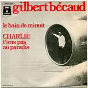 7inch Vinyl Single - Gilbert Bécaud - Le Bain De Minuit / Charlie T'Iras Pas Au Paradis