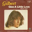 7inch Vinyl Single - Gilbert - Give A Little Love