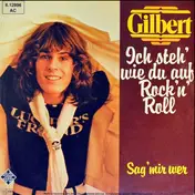 Gilbert - Ich Steh' Wie Du Auf Rock'n'Roll