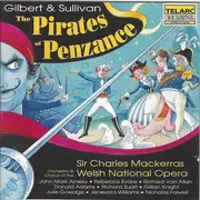 CD - Gilbert & Sullivan — Sir Charles Mackerras , The Welsh National Opera Orchestra & Welsh National Op - The Pirates Of Penzance