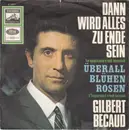 7'' - Gilbert Bécaud - Dann Wird Alles Zu Ende Sein (Le Spectacle C'est Terminé)