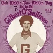 7'' - Gilbert O'Sullivan - Ooh Wakka Doo Wakka Day - But I'm Not