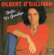 7'' - Gilbert O'Sullivan - Hello, It's Goodbye