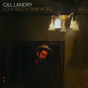 Gill Landry - Love Rides A Dark Horse