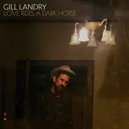 Gill Landry - Love Rides A Dark Horse
