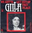 7'' - Gilla - We Gotta Get Out Of This Place