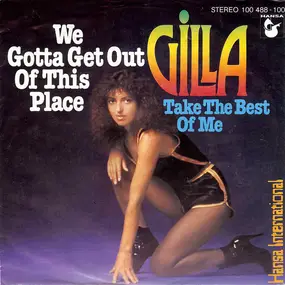 Gilla - We Gotta Get Out Of This Place