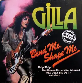 Gilla - Bend Me, Shape Me