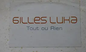 Gilles Luka - Tout Ou Rien