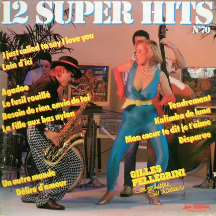 Gilles Pellegrini, Son Orchestre Et Ses Chanteurs - 12 Super Hits N°70