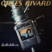 Gilles Rivard - Quelle Belle Vie