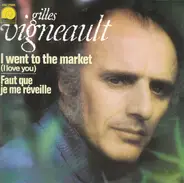 Gilles Vigneault - I Went To The Market (I Love You)